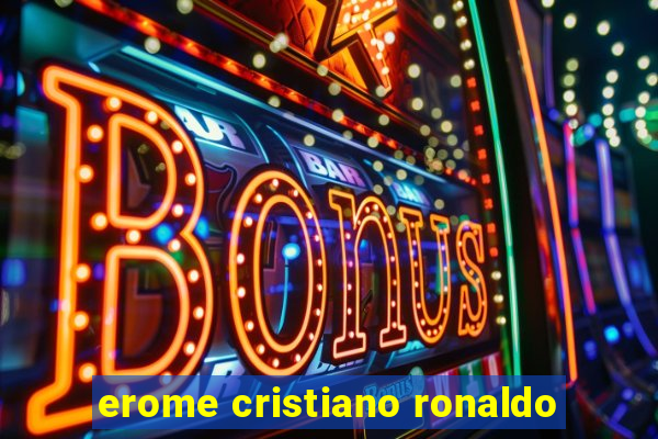 erome cristiano ronaldo